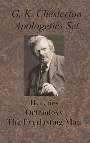 Chesterton Apologetics Set  Heretics, Orthodoxy, and The Everlasting Man