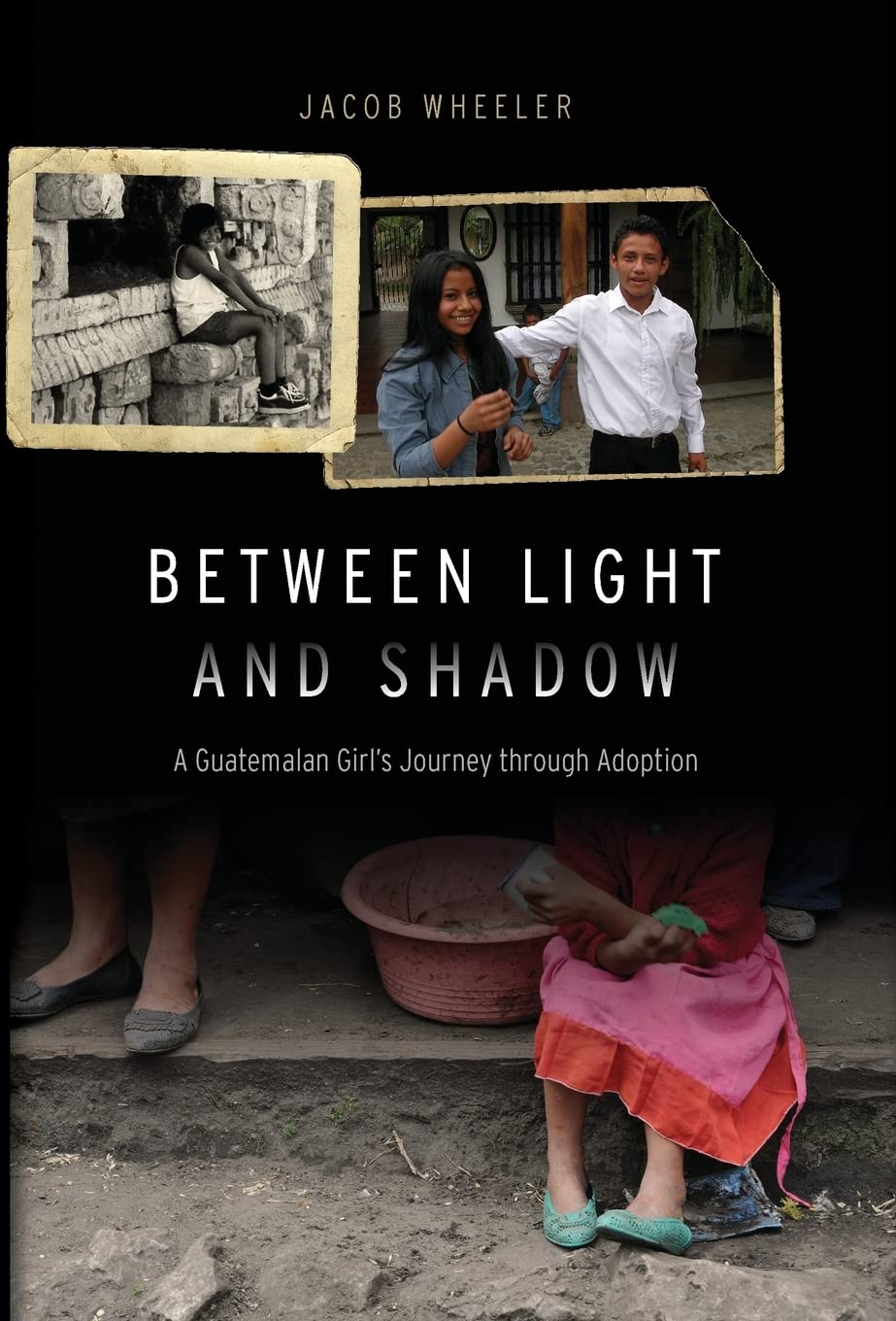 Between Light and Shadow: A Guatemalan Girl's Journey through Adoption,New