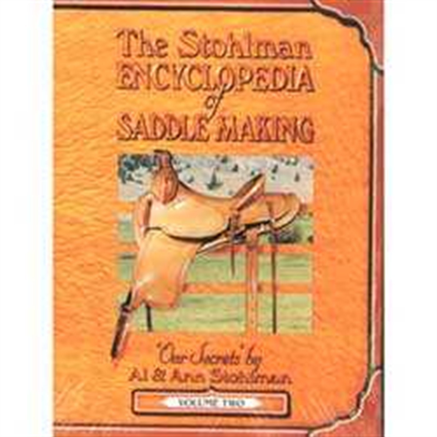 The Stohlman Encyclopedia of Saddle Making, Vol. 2,New