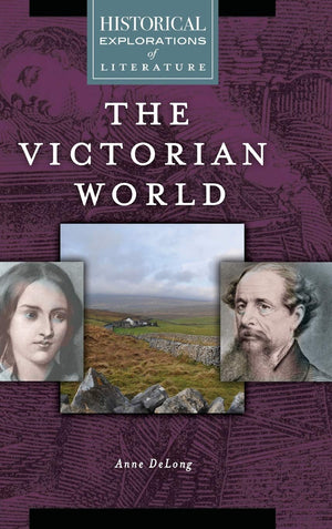 The Victorian World: A Historical Exploration of Literature (Historical Explorations of Literature),Used