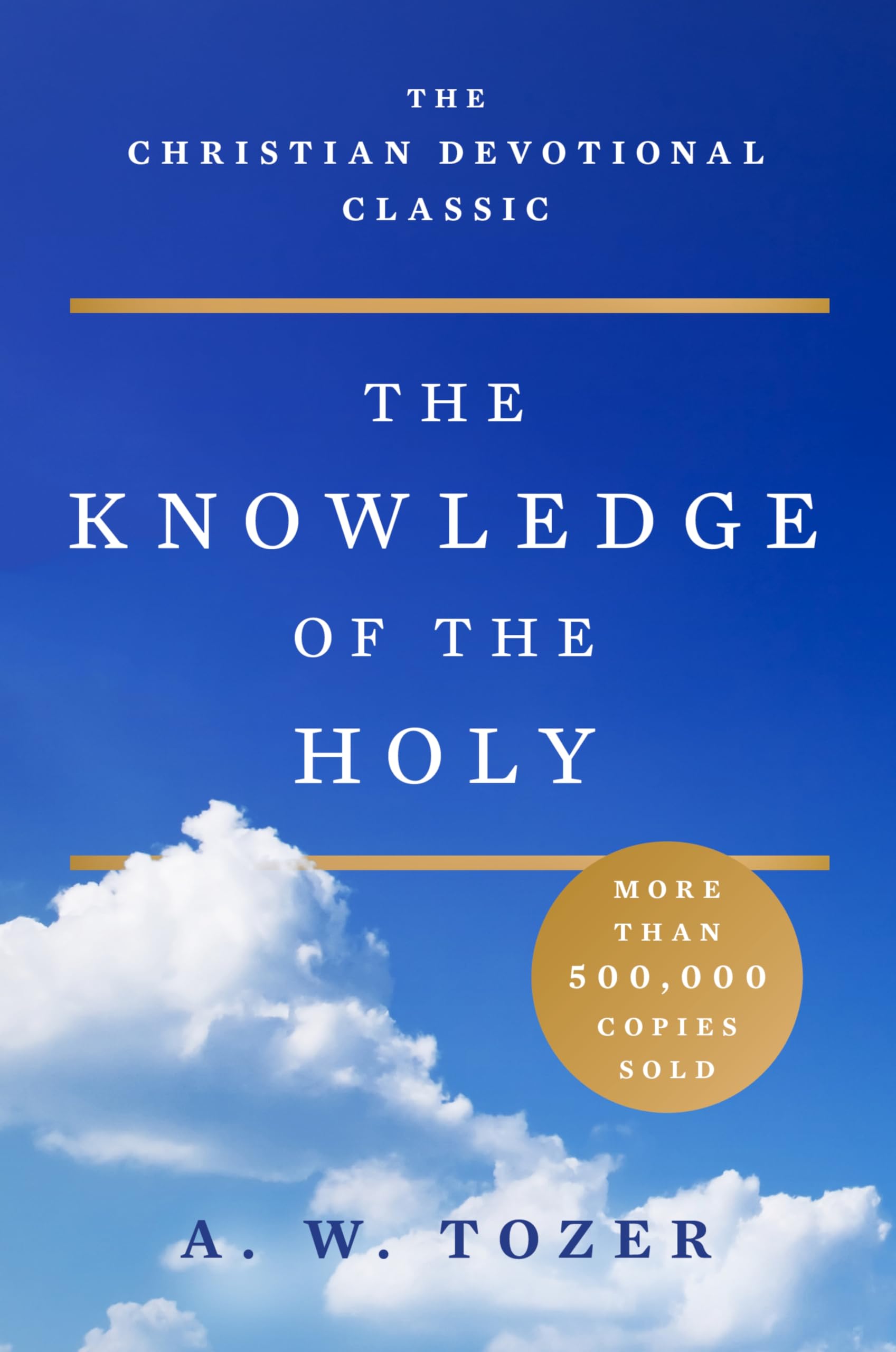 The Knowledge of the Holy: The Attributes of God: Their Meaning in the Christian Life,Used