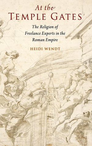At the Temple Gates: The Religion of Freelance Experts in the Roman Empire,Used