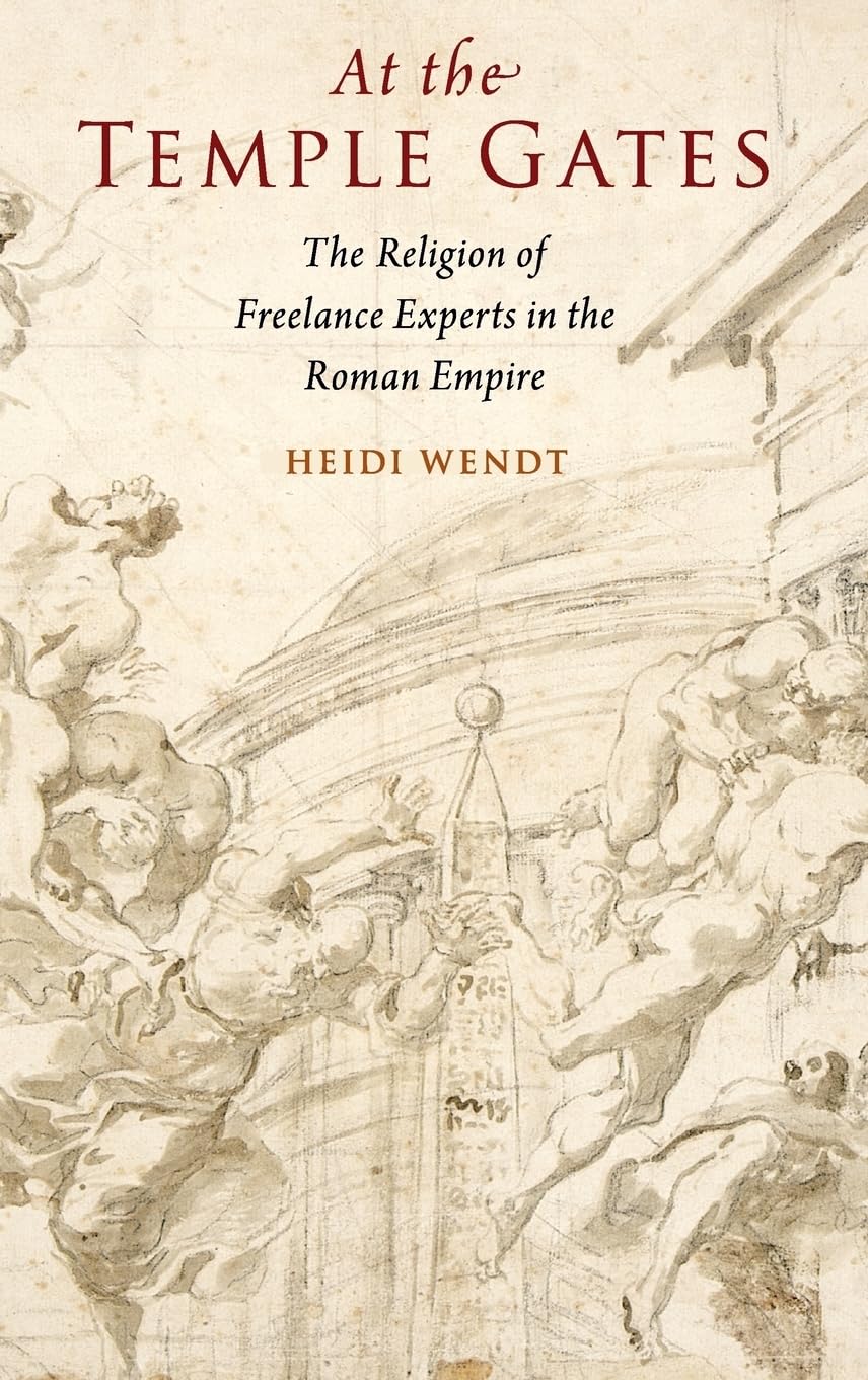 At the Temple Gates: The Religion of Freelance Experts in the Roman Empire,Used