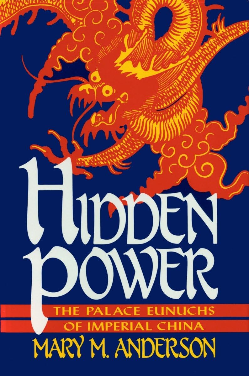 Hidden Power: The Palace Eunuchs of Imperial China,Used