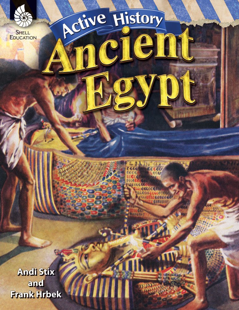 Active History: Ancient Egypt  Teacher Resource Provides Active Learning Experiences with Fun Simulations that Support HandsOn,Used