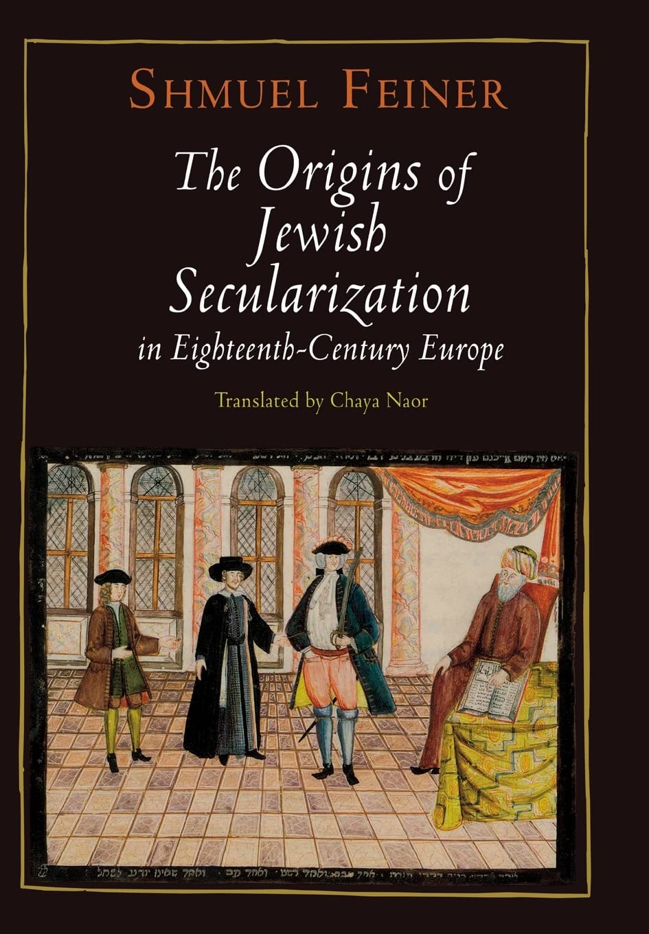 The Origins Of Jewish Secularization In Eighteenthcentury Europe (Jewish Culture And Contexts),New