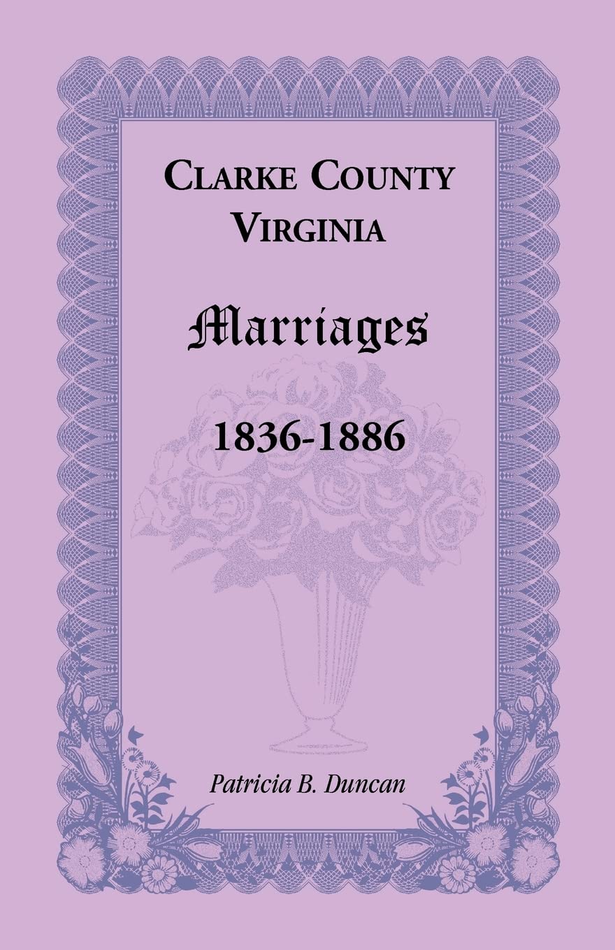 Clarke County, Virginia Marriages, 18361886,Used