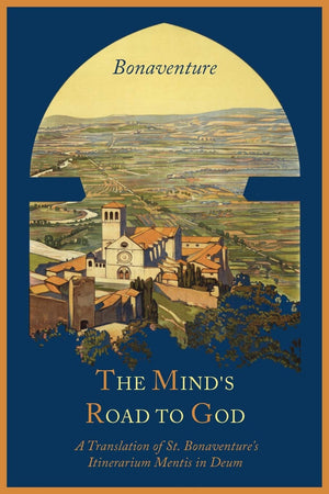 The Mind'S Road To God: The Franciscan Vision Or A Translation Of St. Bonaventure'S Itinerarium Mentis In Deum,Used