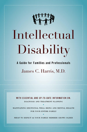 Intellectual Disability: A Guide For Families And Professionals,New