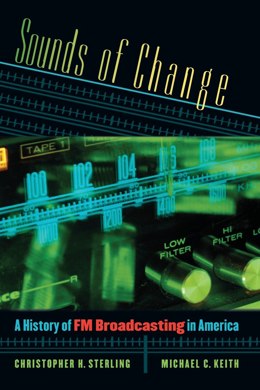 Sounds Of Change: A History Of Fm Broadcasting In America,Used