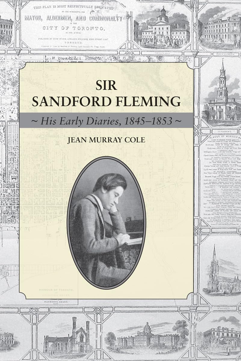 Sir Sandford Fleming: His Early Diaries, 18451853,Used
