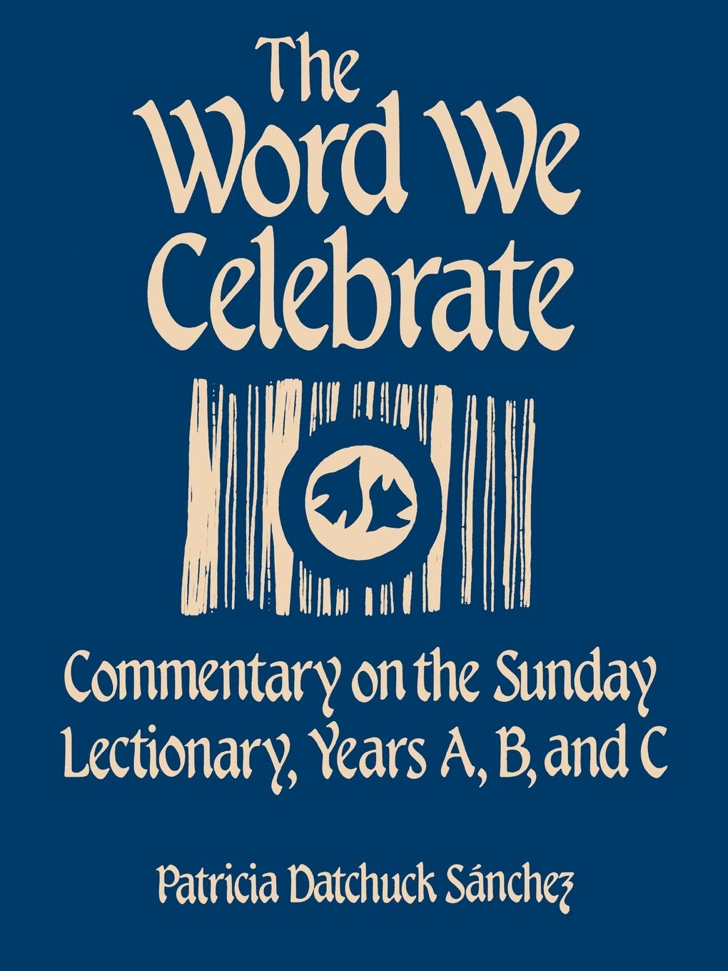 The Word We Celebrate: Commentary on the Sunday Lectionary, Years A, B & C,Used