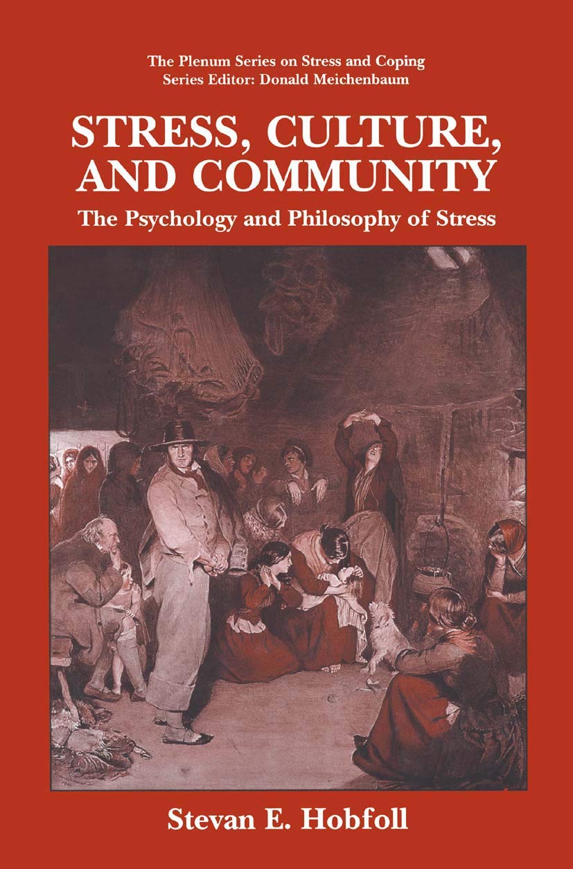 Stress, Culture, and Community: The Psychology and Philosophy of Stress (The Springer Series in Social Clinical Psychology),New