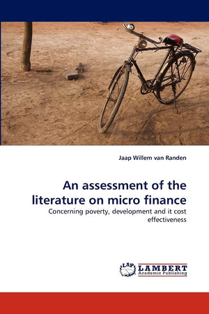 An assessment of the literature on micro finance: Concerning poverty, development and it cost effectiveness,Used