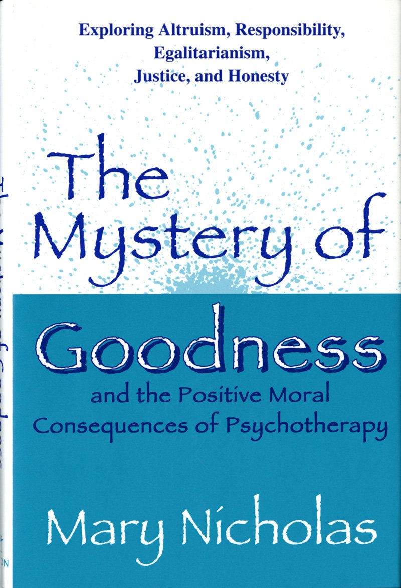 The Mystery of Goodness and the Positive Moral Consequences of Psychotherapy,Used