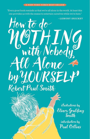 How to Do Nothing with Nobody All Alone by Yourself: A Timeless Activity Guide to SelfReliant Play and Joyful Solitude,Used