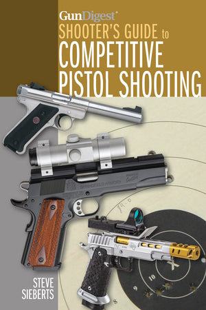 Gun Digest Shooter'S Guide To Competitive Pistol Shooting