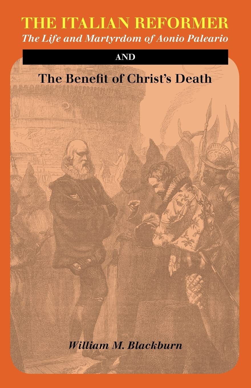 The Italian Reformer: The Life And Martyrdom Of Aonio Paleario,Used