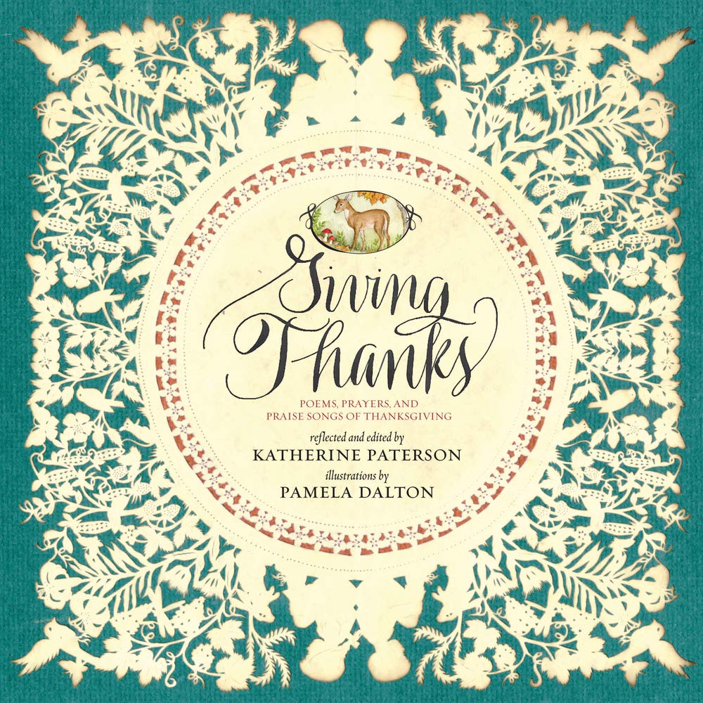 Giving Thanks: Poems, Prayers, and Praise Songs of Thanksgiving,New