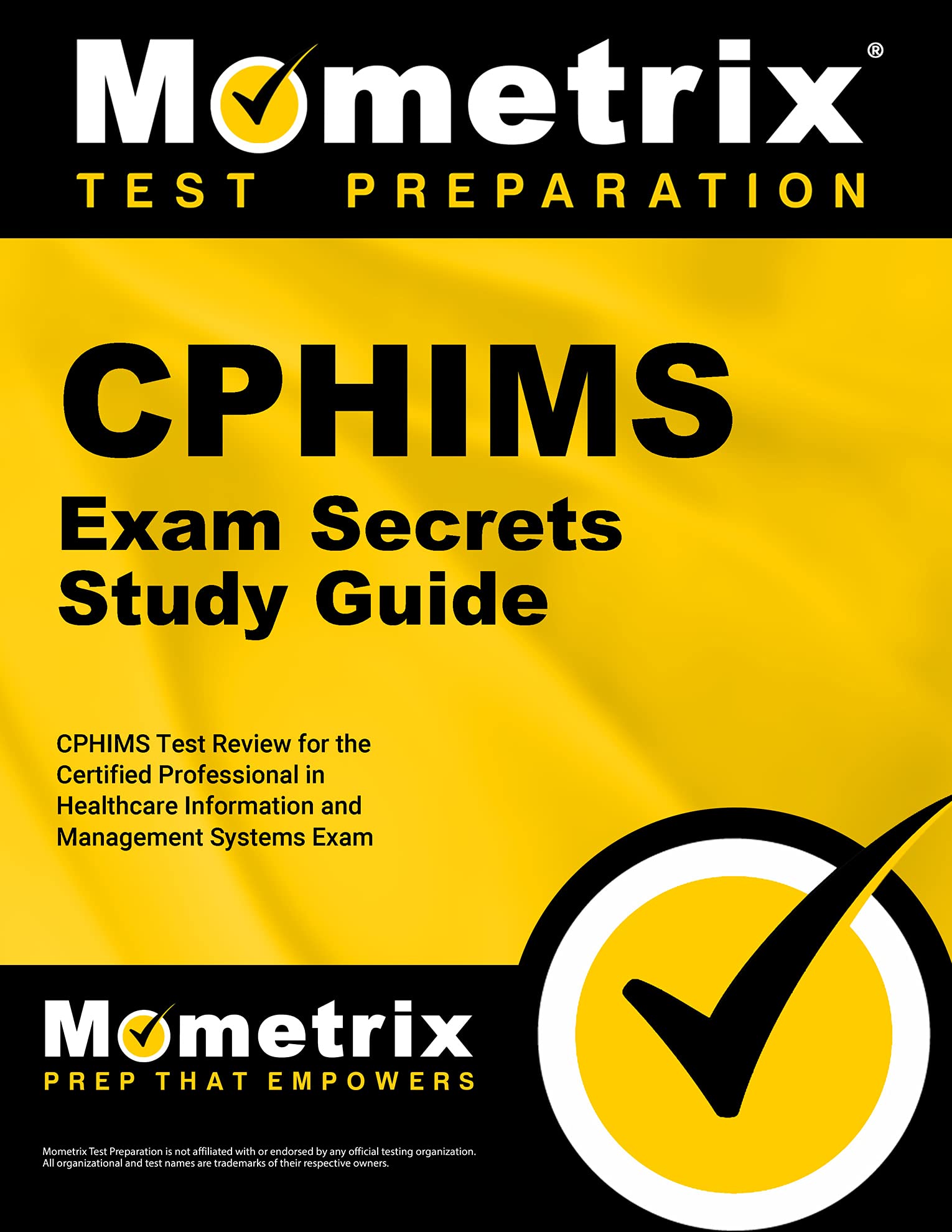 CPHIMS Exam Secrets Study Guide: CPHIMS Test Review for the Certified Professional in Healthcare Information and Management Syst,Used