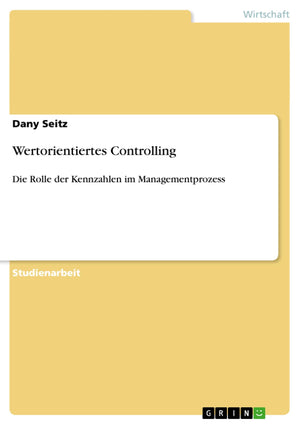 Wertorientiertes Controlling: Die Rolle der Kennzahlen im Managementprozess (German Edition),Used