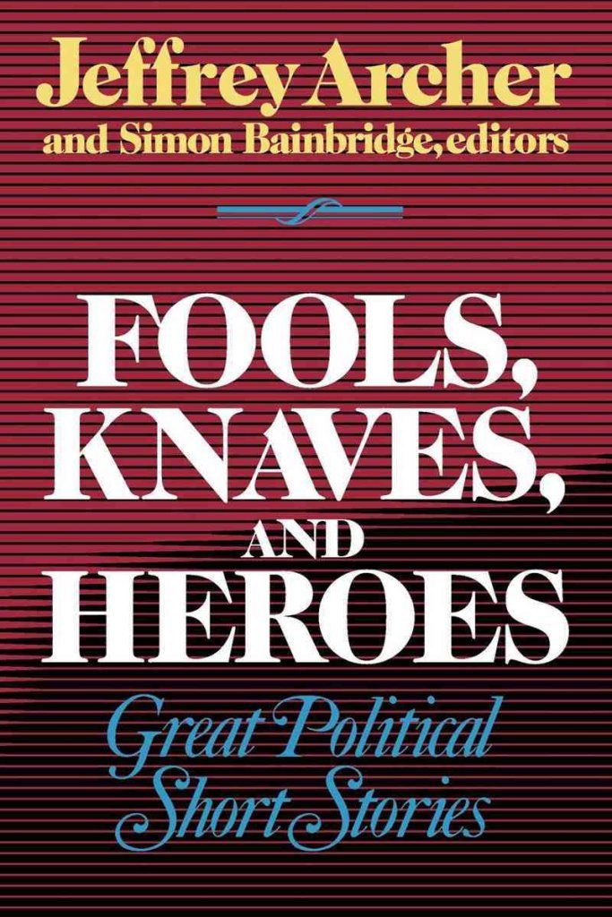 Fools, Knaves And Heroes: Great Political Short Stories-new,New