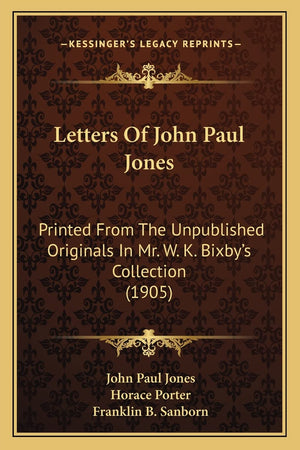 Letters Of John Paul Jones: Printed From The Unpublished Originals In Mr. W. K. Bixby's Collection (1905),New