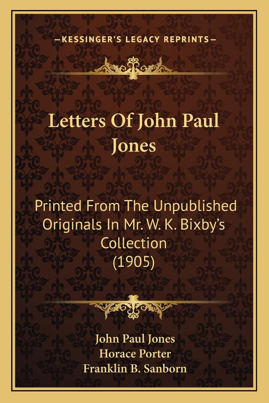 Letters Of John Paul Jones: Printed From The Unpublished Originals In Mr. W. K. Bixby's Collection (1905),New