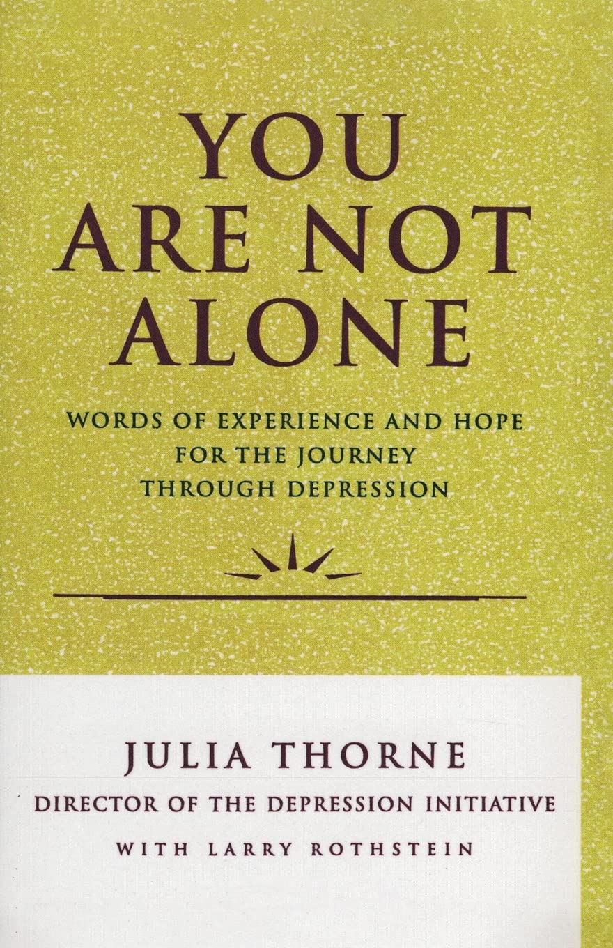 You Are Not Alone: Words of Experience and Hope for the Journey Through Depression,Used