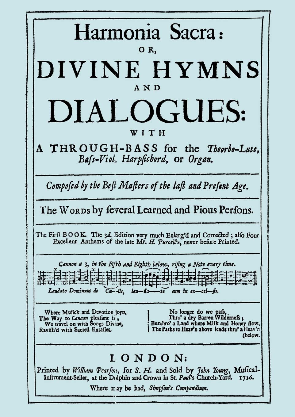 Harmonia Sacra Or Divine Hymns And Dialogues. With A Throughbass For The Theobrolute, Bassviol, Harpsichord Or Organ. The Fir