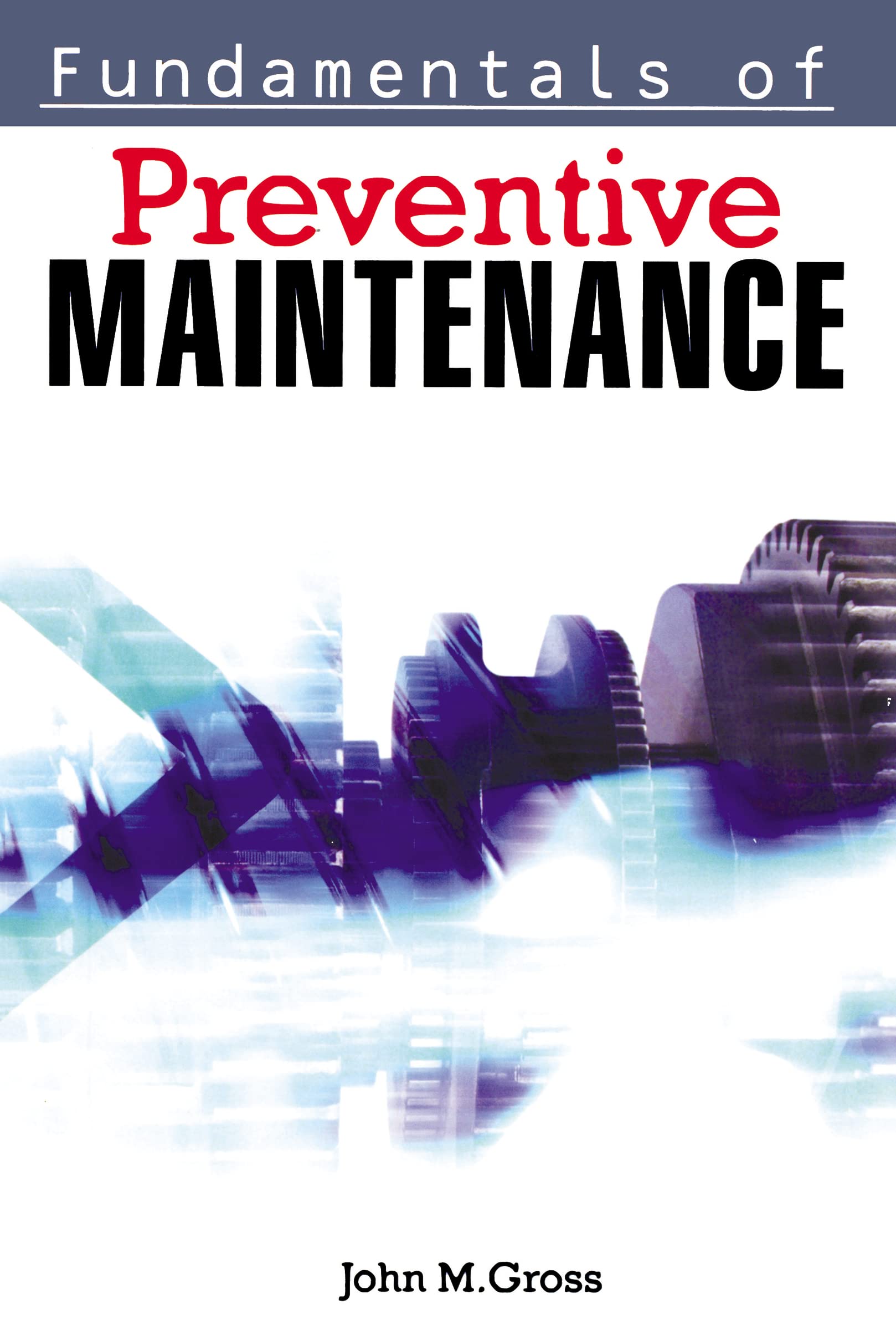 Fundamentals Of Preventive Maintenance,New