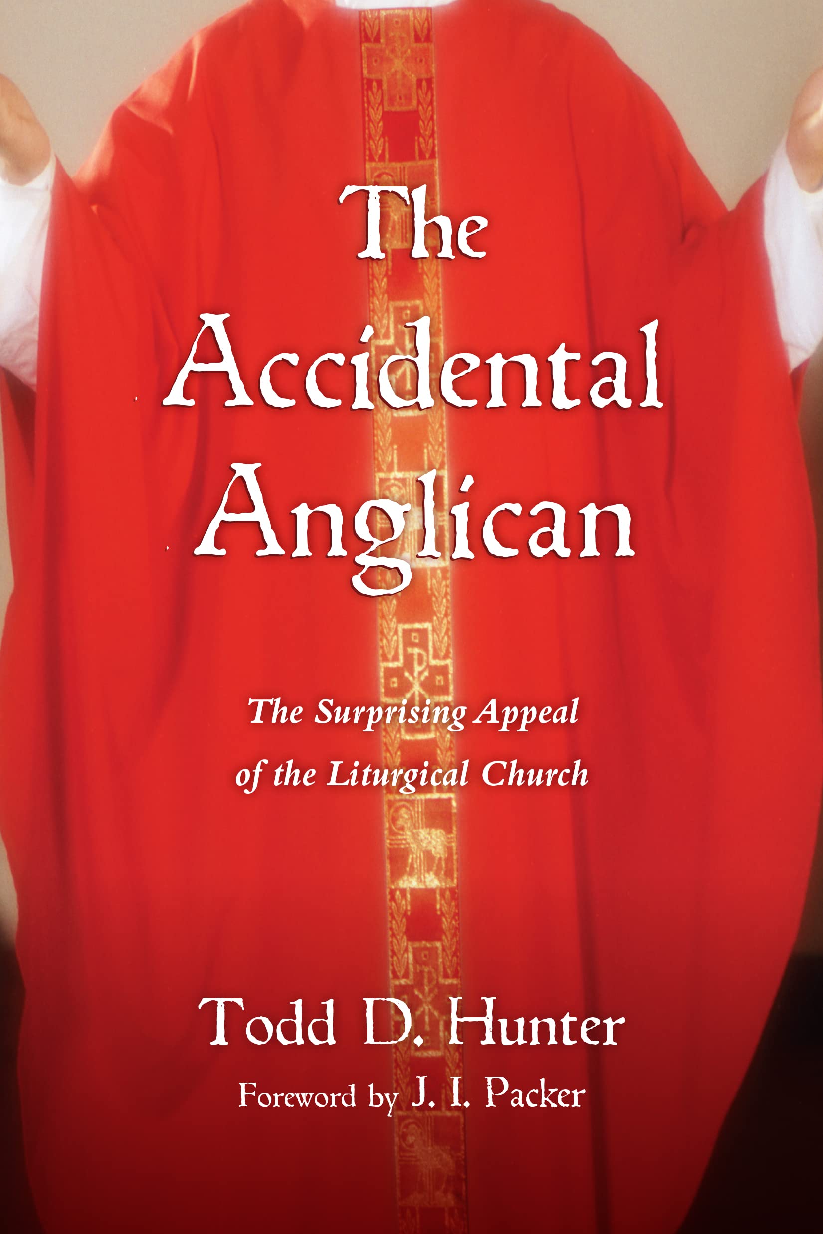 The Accidental Anglican: The Surprising Appeal of the Liturgical Church,Used
