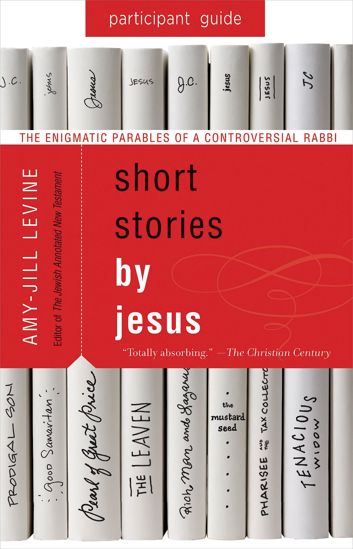 Short Stories by Jesus Participant Guide: The Enigmatic Parables of a Controversial Rabbi,Used