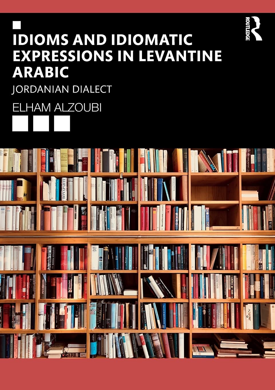 Idioms and Idiomatic Expressions in Levantine Arabic: Jordanian Dialect,Used