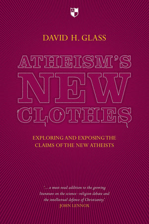 Atheism's New Clothes: Exloring and Exposing the Claims of the New Atheists,Used