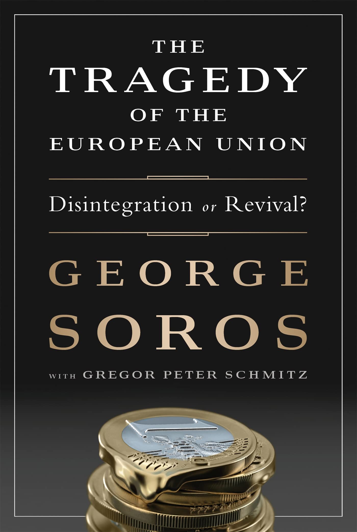 The Tragedy Of The European Union: Disintegration Or Revival?