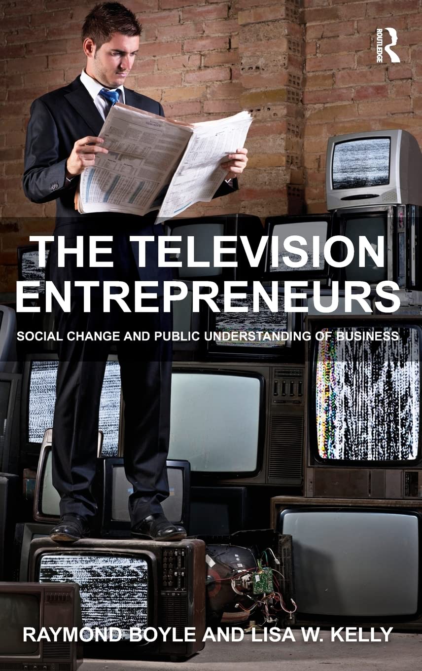The Television Entrepreneurs: Social Change and Public Understanding of Business,Used