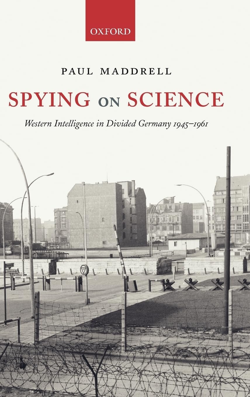 Spying on Science: Western Intelligence in Divided Germany 19451961,Used