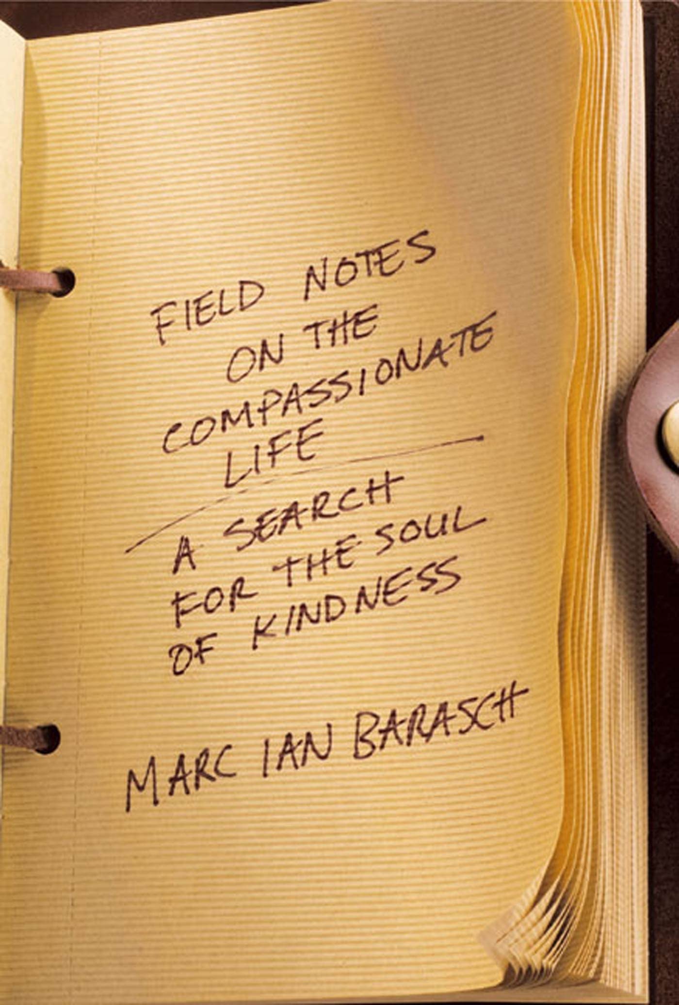 Field Notes on the Compassionate Life: A Search for the Soul of Kindness,Used