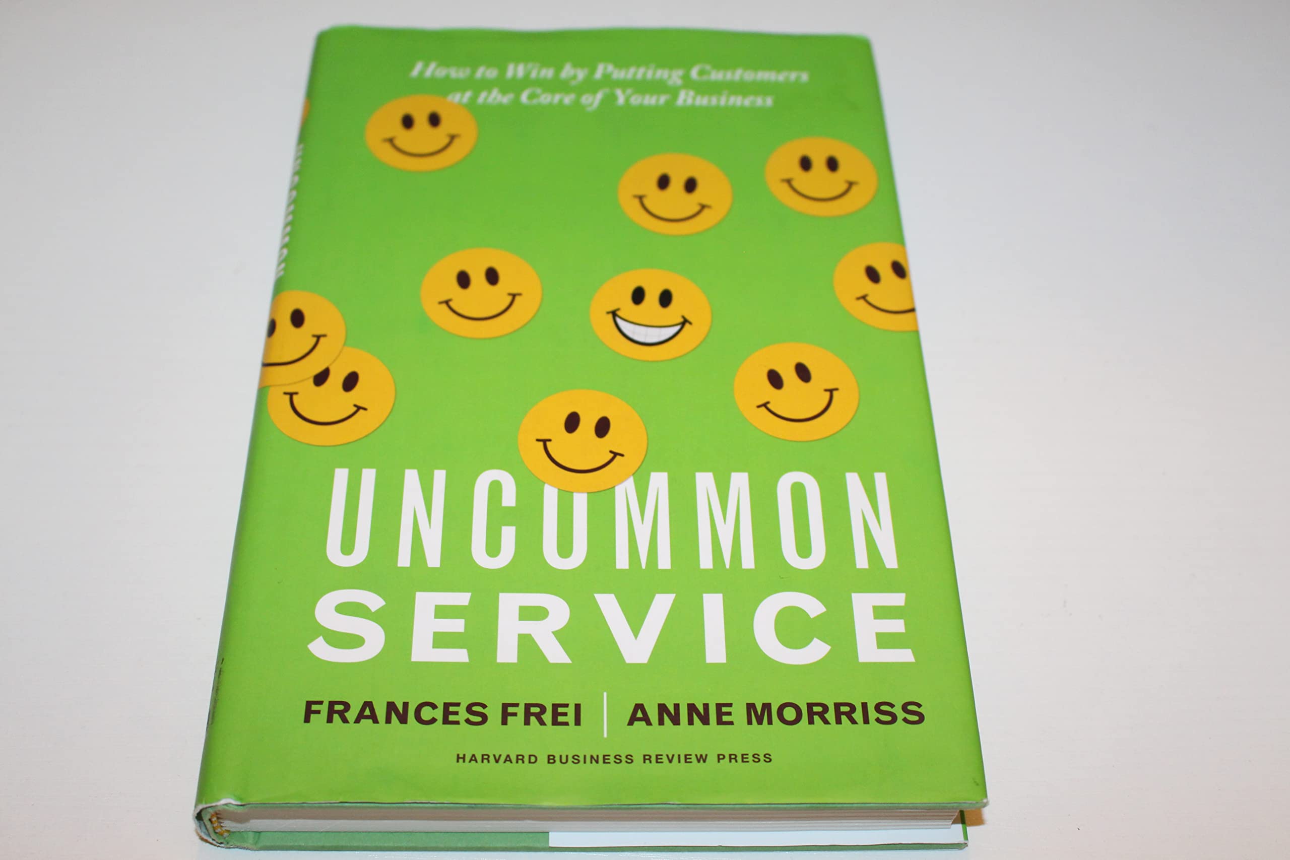 Uncommon Service: How To Win By Putting Customers At The Core Of Your Business
