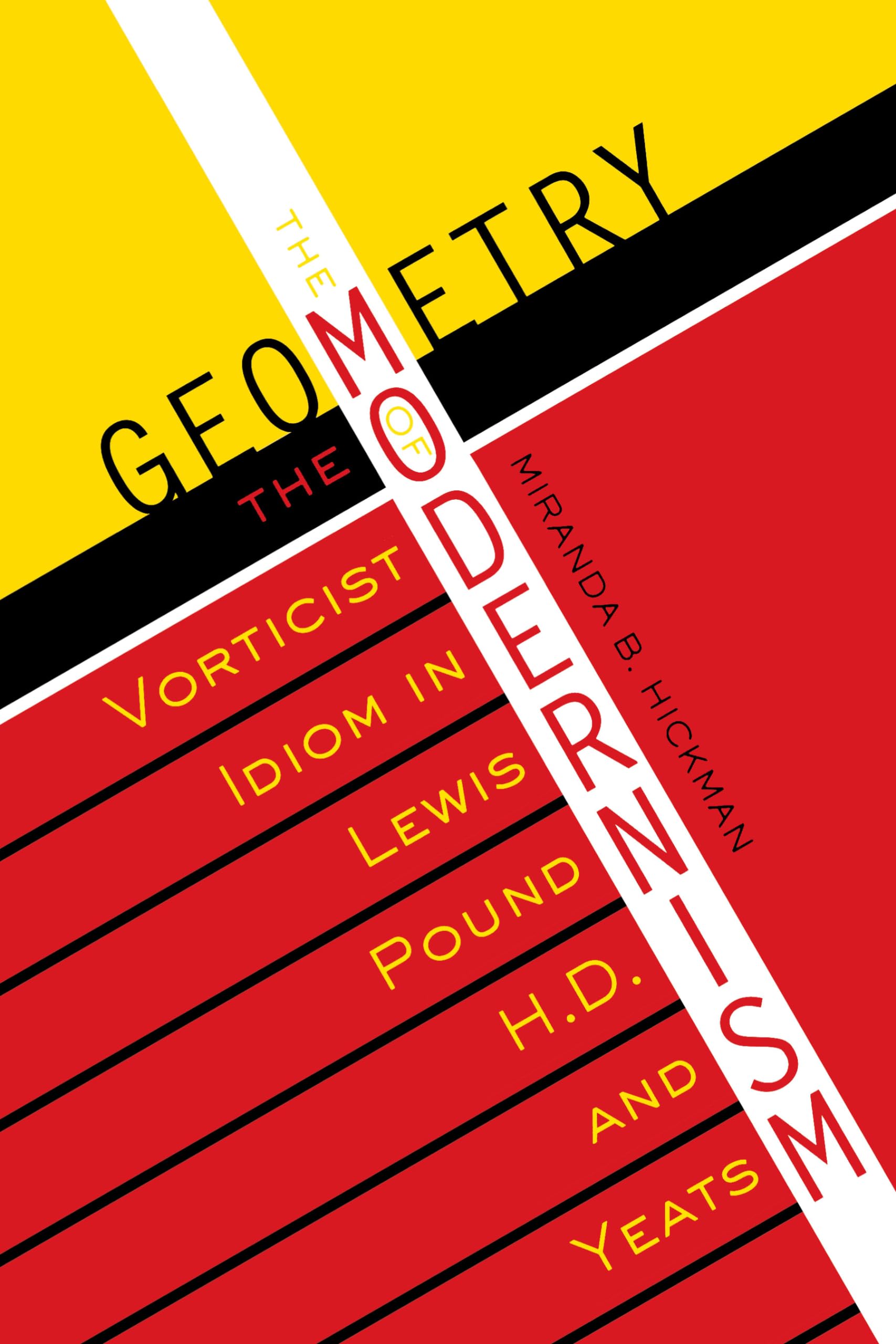 The Geometry Of Modernism: The Vorticist Idiom In Lewis, Pound, H.D., And Yeats (Literary Modernism),Used