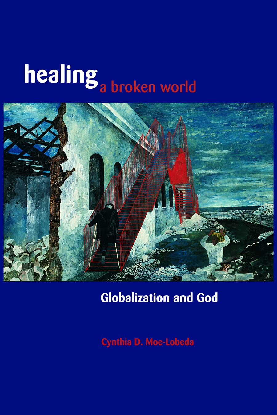 Healing A Broken World: Globalization And God,New