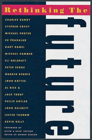 Rethinking The Future: Rethinking Business, Principles, Competition, Control & Complexity, Leadership, Markets And The World