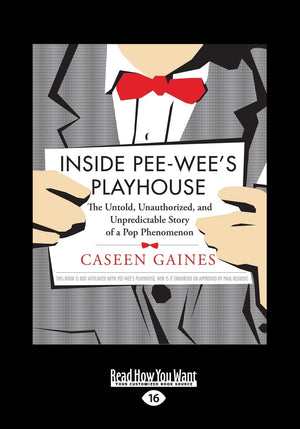 Inside Peewee'S Playhouse: The Untold, Unauthorized, And Unpredictable Story Of A Pop Phenomenon,Used