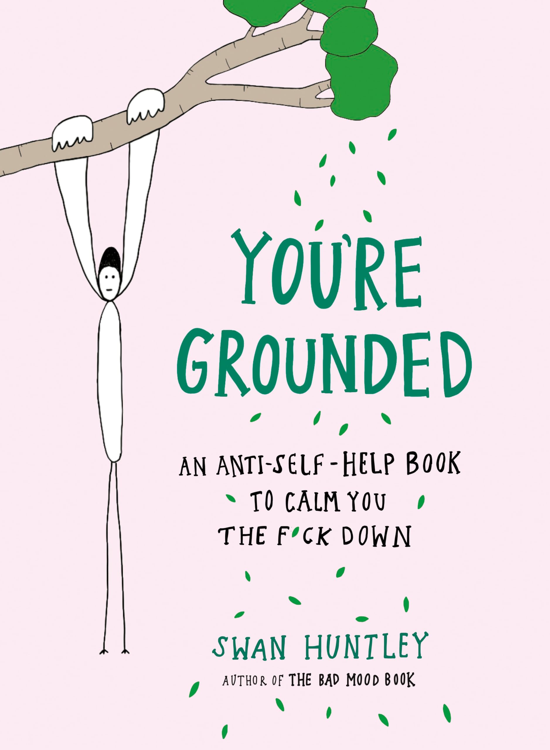 You'Re Grounded: An Antiselfhelp Book To Calm You The F*Ck Down