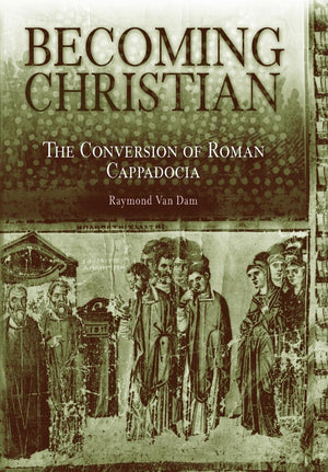 Becoming Christian: The Conversion Of Roman Cappadocia,Used