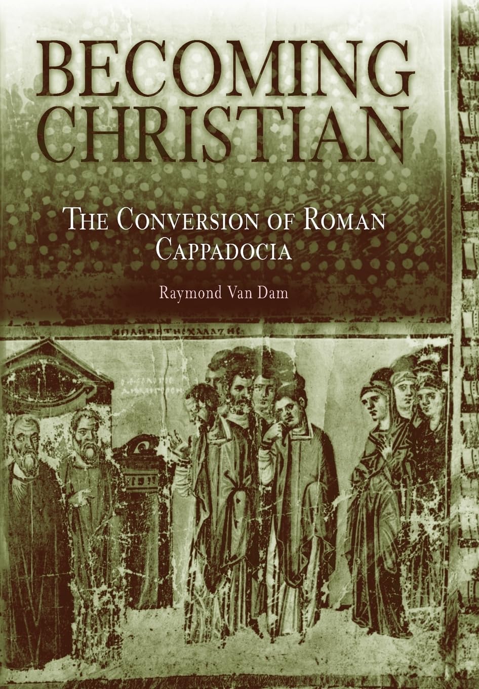 Becoming Christian: The Conversion Of Roman Cappadocia,Used