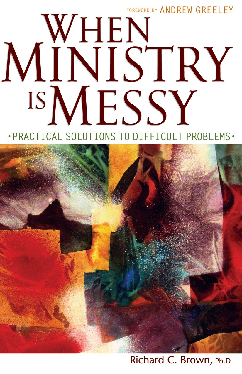 When Ministry Is Messy: Practical Solutions to Difficult Problems,Used