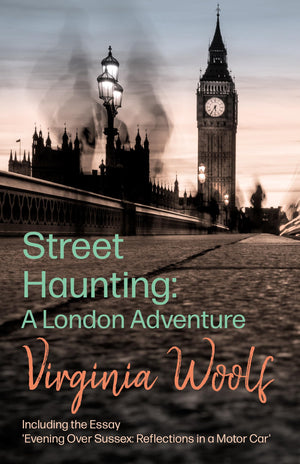Street Haunting: A London Adventure;Including the Essay 'Evening Over Sussex: Reflections in a Motor Car',Used