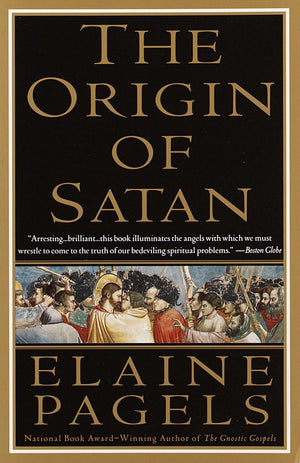 The Origin Of Satan: How Christians Demonized Jews, Pagans, And Heretics